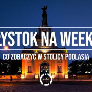 Białystok na weekend. Co zobaczyć w stolicy Podlaskiego?