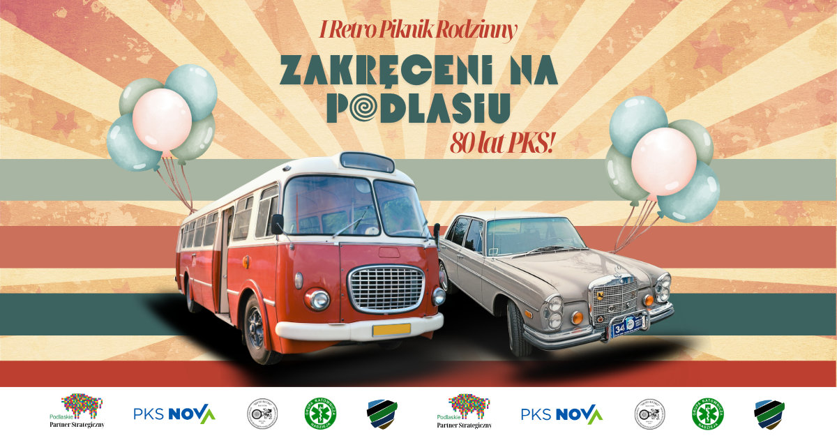 I Retro Piknik Rodzinny „Zakręceni na Podlasiu”. PKS będzie świętować 80-lecie.