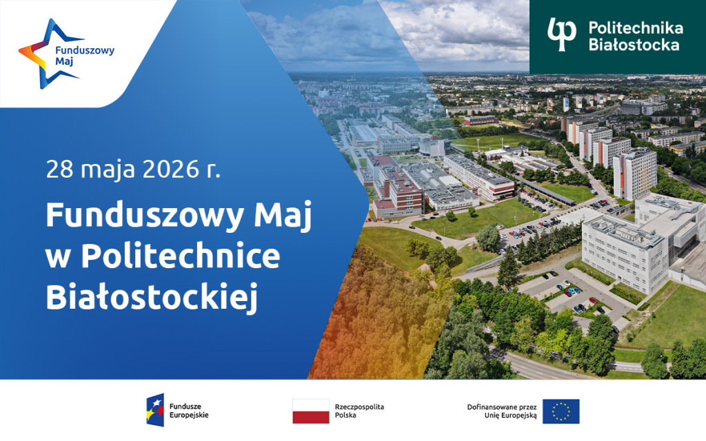 Funduszowy Maj na Politechnice Białostockiej. Uczelnia pokaże laboratoria i technologie